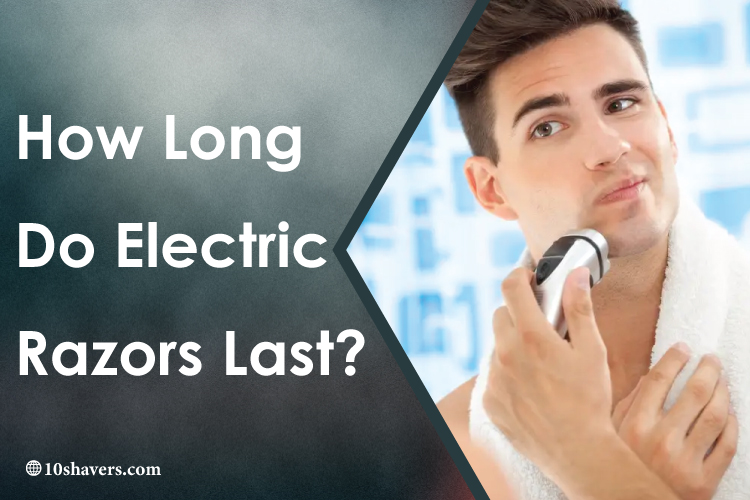How-Long-Do-Electric-Razors-Last