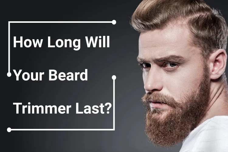 How Long Will Your Beard Trimmer Last