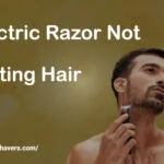 Troubleshooting Tips When Electric Razor Not Cutting Hair